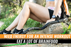Need Energy for an Intense Workout: Eat a Lot of Brain Food